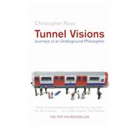 TUNNEL VISIONS: Journeys of an Underground Philosopher