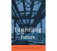 Tunneling to the Future: The Story of the Great Subway Expansion That Saved New York