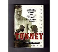 Tunney: Boxing's Brainiest Champ and His Upset of the Great Jack Dempsey