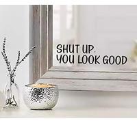 TUOQIANNAN Removable Wall Sticker - Shut Up You Look Good Mirror Decor for Bathroom Mirror Stickers - Black Vinyl Wall Sticker 22,9 x 6,3 cm