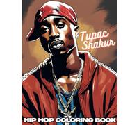 Tupac Shakur Rap Coloring Book: Hip Hop Coloring Book for Kids, Adults, Teens, and Music Fans