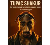 Tupac Shakur: The Revolutionary Artist Who Changed Music (Behind the Name: A Zentara UK Famous Lives Book Series)