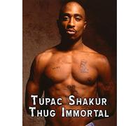 Tupac Shakur: Thug Immortal