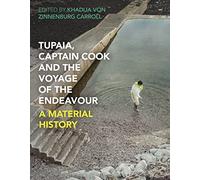 Tupaia, Captain Cook and the Voyage of the Endeavour: A Material History