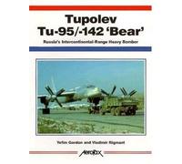 Tupolev Tu-95/Tu-142 Bear: Russia's Extraordinary Intercontinental Heavy Bomber (Aerofax Series) by Gordon, Yefim, Rigmant, Vladimir, Miller, Jay (1998) Paperback