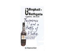 Tuppence and a Bottle of Whisky: Boghall and Bathgate Caledonia Pipe Band early years