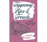Tuppenny Rice and Treacle: Cottage Housekeeping 1900-1920