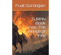 TURAN Book Two: The Prince of Fire (Alp Er Tunga Saga)