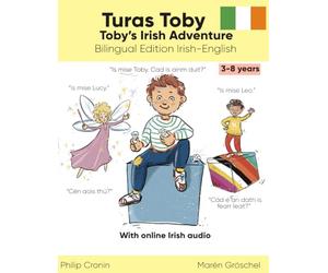 Turas Toby. Toby's Irish Adventure. Bilingual Edition Irish-English.: Fun Irish Learning for Kids aged 3-8. With Online Audio.
