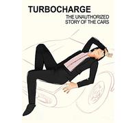 Turbocharge: The Unauthorized Story of the Cars