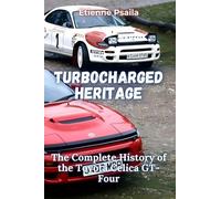 Turbocharged Heritage: The Complete History of the Toyota Celica GT-Four