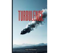 Turbulence: 100 True Stories of Extreme Flight Horror and Chaos (Aviation and Maritime Horror)