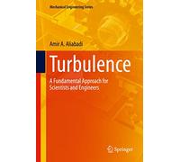 Turbulence: A Fundamental Approach for Scientists and Engineers (Mechanical Engineering Series)