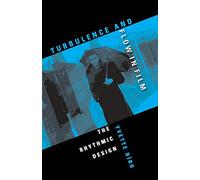 Turbulence and Flow in Film: The Rhythmic Design