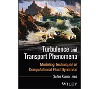 Turbulence and Transport Phenomena : Modeling Techniques in Computational Fluid Dynamics