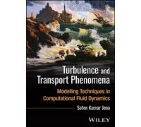 Turbulence and Transport Phenomena: Modeling Techniques in Computational Fluid Dynamics