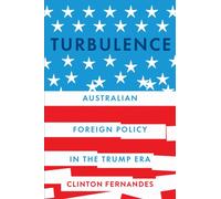 Turbulence : Australian Foreign Policy in the Trump Era