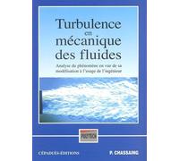 TURBULENCE EN MECANIQUE DES FLUIDES ANALYSE DU PHENOMENE EN VUE DE SA MODELISATION A L'USAGE DE L'IN