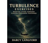 Turbulence Exercises: Redefine Living through Clinton Fernandes Teachings