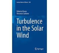 Turbulence in the Solar Wind: 928 (Lecture Notes in Physics, 928)