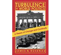 Turbulence in World Politics - A Theory of Change and Continuity (Princeton Paperbacks)