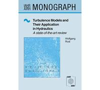 Turbulence Models and Their Application in Hydraulics: A state-of-the-art review (IAHR Monographs)