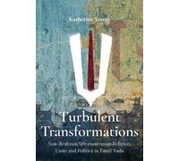 Turbulent Transformations: : Non-Brahmin Srivaisnavas on Religion, Caste and Politics in Tamil Nadu