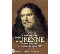 Turenne: Génie militaire et mentor de Louis XIV