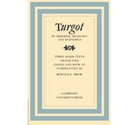 Turgot on Progress, Sociology and Economics: A Philosophical Review of the Successive Advances of the Human Mind on Universal History Reflections on ... in the History and Theory of Politics)