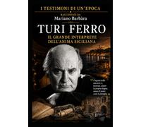 Turi Ferro: Il teatro, la Sicilia, l'uomo (I testimoni di un'epoca)