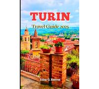 Turin Travel Guide 2025: A Local’s Guide to Must-Sees attractions,Hidden Gems, and Authentic Experiences in Turin