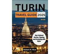 TURIN TRAVEL GUIDE 2025: Key Cultural Norms, Tipping, and Dressing with Style