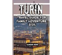 Turin Travel Guide for Family Adventure 2025