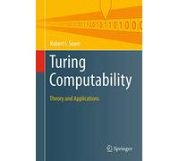 Turing Computability: Theory and Applications (Theory and Applications of Computability)