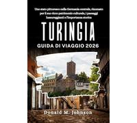Turingia Guida di viaggio 2026: Uno stato pittoresco nella Germania centrale, rinomato per il suo ricco patrimonio culturale, i paesaggi lussureggianti e l'importanza storica