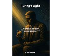 Turing's Light: He cracked the code of war. His unfinished work could crack the code of life itself.
