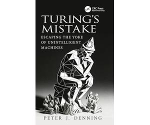 Turing's Mistake: Escaping the Yoke of Unintelligent Machines