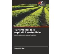 Turismo del tè e ospitalità sostenibile: Gestione del turismo e dell'ospitalità