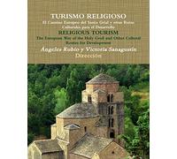 TURISMO RELIGIOSO El Camino Europeo del Santo Grial y otras Rutas Culturales para el Desarrollo RELIGIOUS TOURISM The European Way of the Holy Grail and other Cultural Routes for development