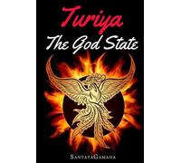 Turiya - The God State: Beyond Kundalini, Kriya Yoga & all Spirituality: 5 (Real Yoga)