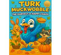 Turk MuckWobble The Harvest of Happy Chaos: Coloring Book for Adults and Kids (Large Print For More Coloring Fun) (Turk MuckWobble: The Happy Chaos Collection (in 3D))