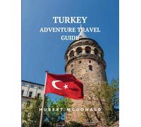 Turkey adventure travel guide: A Journey Through Turkish Time (Mini Travel Guide) (Travelling With Hubert McDonald)