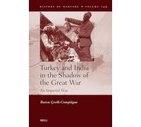 Turkey and India in the Shadow of the Great War: An Imperial War: 149 (History of Warfare, 149)