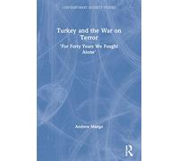 Turkey and the War on Terror: 'For Forty Years We Fought Alone' (Contemporary Security Studies)