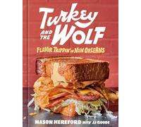 Turkey and the Wolf: Flavor Trippin' in New Orleans (A Cookbook): 1