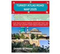 TURKEY ATLAS ROAD MAP 2025: PLAN YOUR ULTIMATE TURKISH ADVENTURE TODAY AND UNLOCK THE COUNTRY'S MOST BREATHTAKING SIGHTS