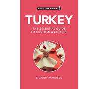 Turkey - Culture Smart!: The Essential Guide to Customs & Culture