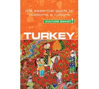 Turkey - Culture Smart!: The Essential Guide to Customs & Culture