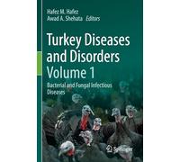 Turkey Diseases and Disorders Volume 1: Bacterial and Fungal Infectious Diseases