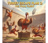TURKEY ESCAPE PLAN 2: THE FINAL FLIGHT: 60 coloring pages + 10 bonus riddles, mandalas & escape maps! (Seriously Silly Coloring Books)